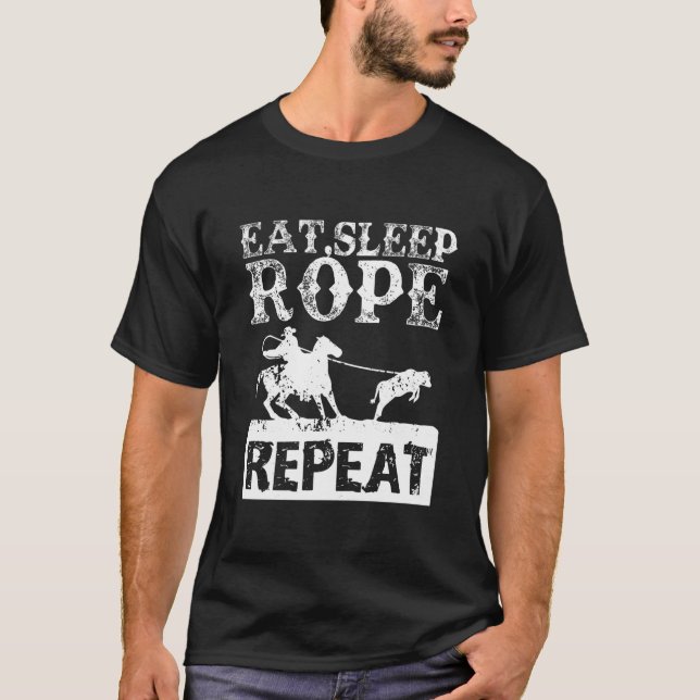 Distressed Eat Sleep Rope Repeat Rodeo Lover Ropin T-Shirt (Front)
