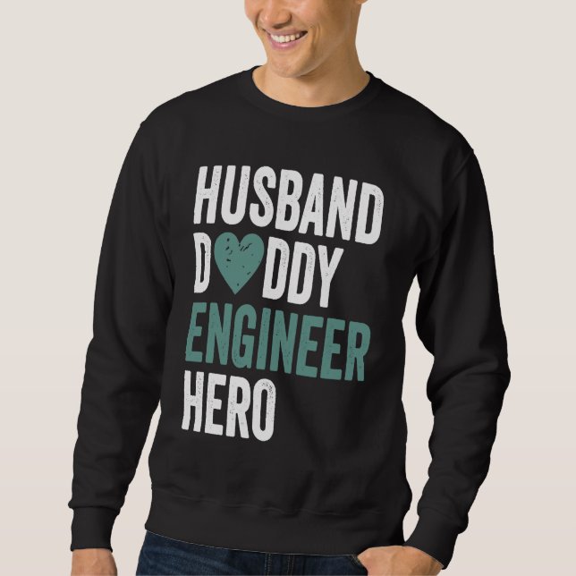 Distressed Engineer  Husband Daddy Engineer Hero Sweatshirt (Front)