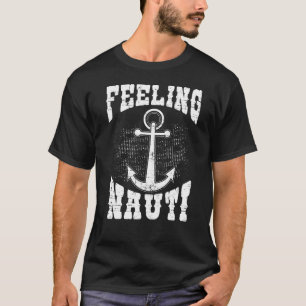 Distressed - Feeling Nauti - For Boat, Ocean, T-Shirt