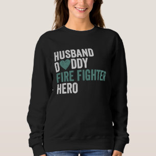 Distressed Fire Fighter  Husband Daddy Fire Fighte Sweatshirt