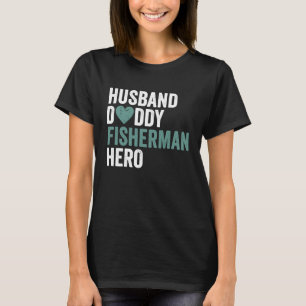 Distressed Fisherman  Husband Daddy Fisherman Hero T-Shirt
