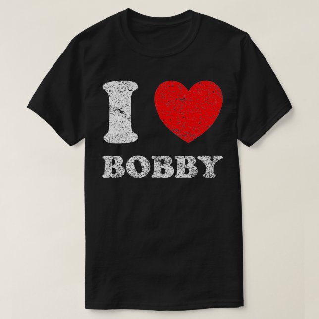 Distressed Grunge Worn Out Style I Love Bobby Prem T-Shirt (Design Front)