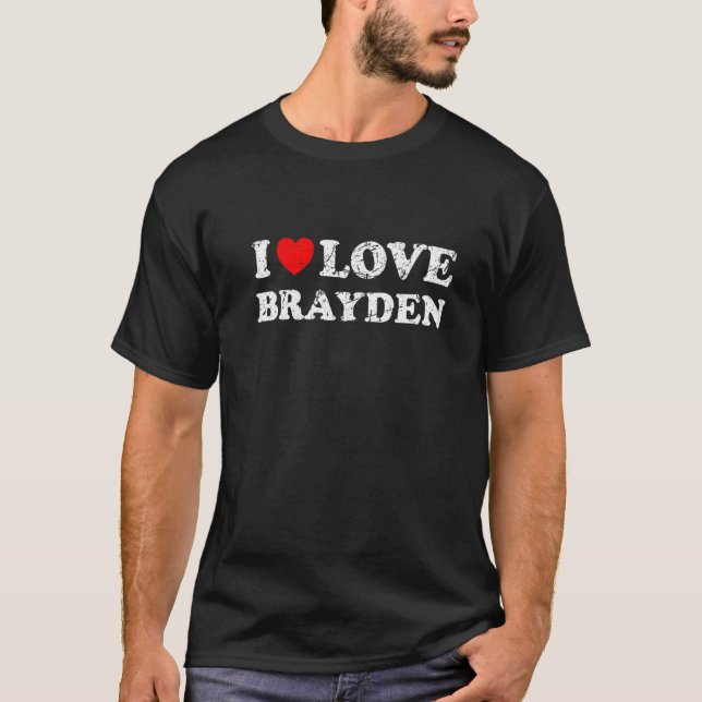 Distressed Grunge Worn Out Style I Love Brayden   T-Shirt (Front)