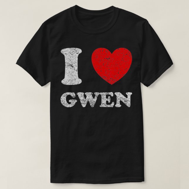 Distressed Grunge Worn Out Style I Love Gwen  T-Shirt (Design Front)