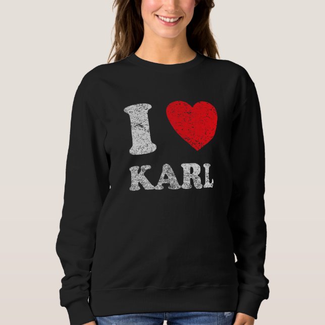 Distressed Grunge Worn Out Style I Love Karl Sweatshirt (Front)