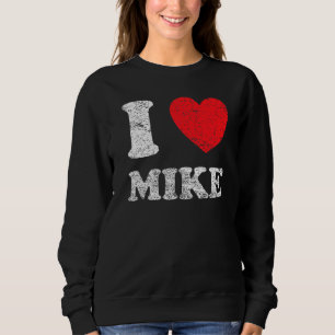 Distressed Grunge Worn Out Style I Love Mike Sweatshirt