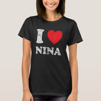 Distressed Grunge Worn Out Style I Love Nina T-Shirt
