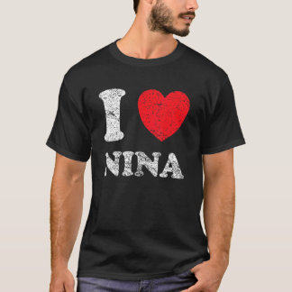 Distressed Grunge Worn Out Style I Love Nina T-Shirt