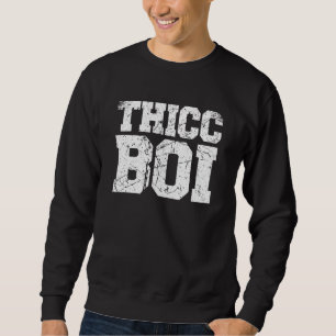 Distressed Grunge Worn Out Style Thicc Boi Thick B Sweatshirt