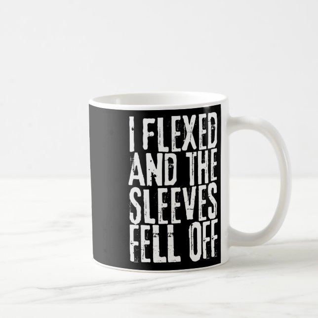 Distressed I Flexed The Sleeves Fell Off Funny Bod Coffee Mug (Right)