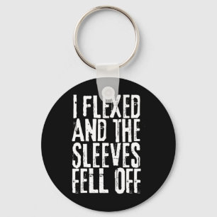 Distressed I Flexed The Sleeves Fell Off Funny Bod Key Ring
