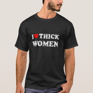 Distressed I Heart Thick Women I Love Thick Women T-Shirt