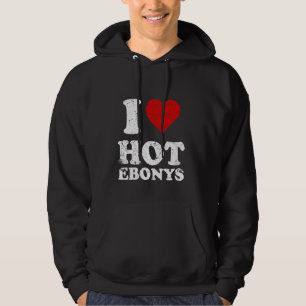 Distressed I Love Hot Ebonys Hoodie