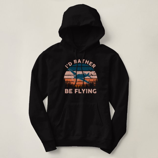Distressed I'd Rather Be Flying Funny Airplane Pil Hoodie (Design Front)