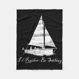 Distressed I'd Rather Be Sailing Sailboat Boating Fleece Blanket