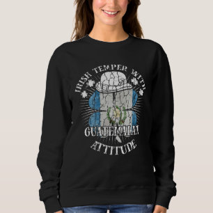 Distressed Irish Guatemalan Attitude Patriotic Sha Sweatshirt