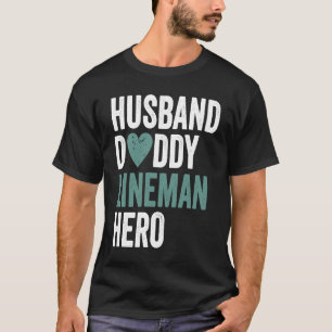 Distressed Lineman  Husband Daddy Lineman Hero T-Shirt