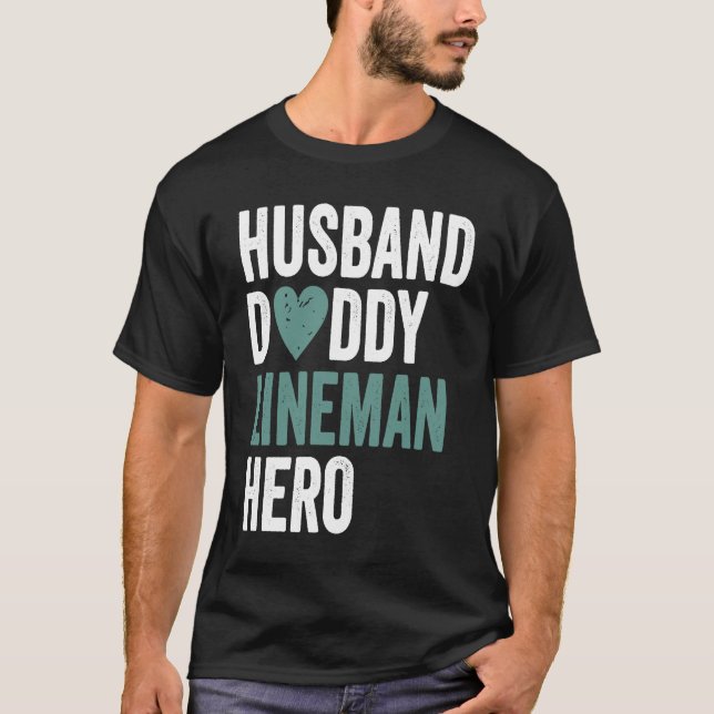 Distressed Lineman  Husband Daddy Lineman Hero T-Shirt (Front)