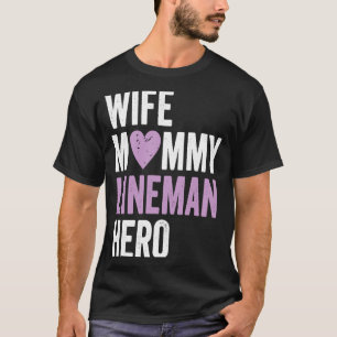 Distressed Lineman  Wife Mommy Lineman Hero T-Shirt