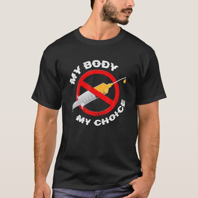 Distressed My Body My Choice No Forced Vaccines T-Shirt (Front)