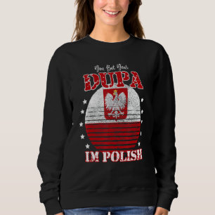 Distressed Polish Dupa Polish Pride Poland Flag Po Sweatshirt