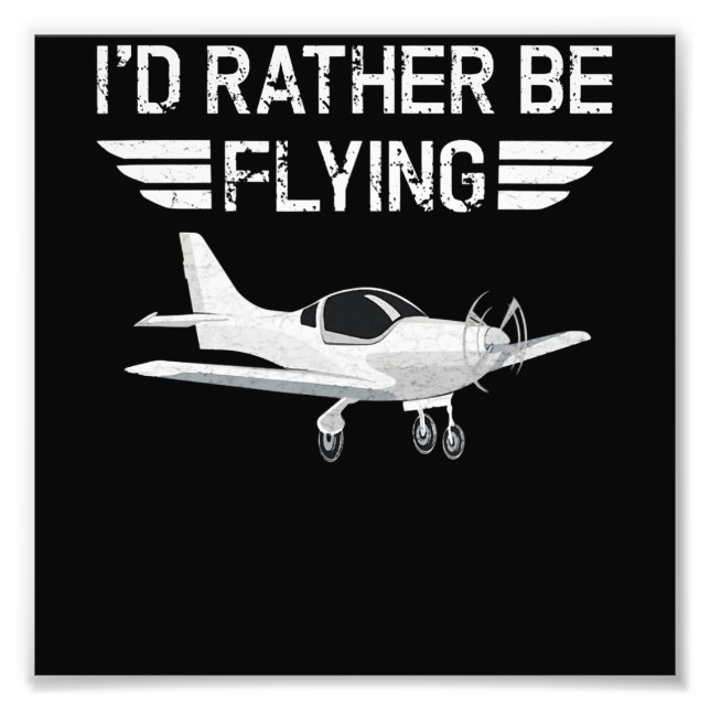 Distressed Rather Be Flying Funny Aeroplane Pilot Photo Print (Front)