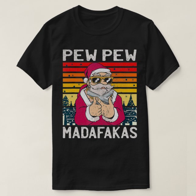 Distressed Santa PewPew Madafakas Funny Crazy Pew  T-Shirt (Design Front)