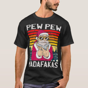 Distressed Santa PewPew Madafakas Funny Crazy Pew  T-Shirt