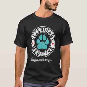 Distressed Vet Veterinary Medicine Because People  T-Shirt