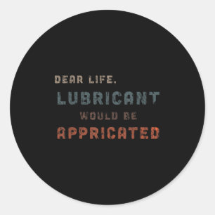 Distressed Vintage Dear Life Lubricant Would Be Ap Classic Round Sticker
