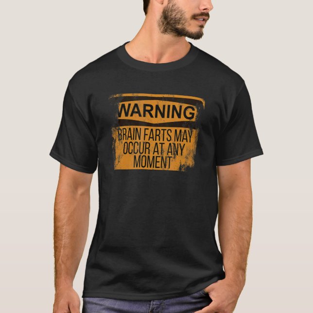 Distressed Warning Brain Farts May Occur At Any Mo T-Shirt (Front)