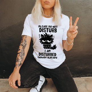Disturbed Funny Quote T-Shirt