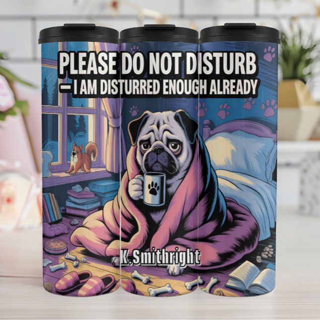 Disturbed Pug Please Do Not Thermal Tumbler (Creator Uploaded)