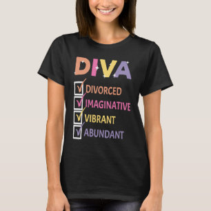 Diva Divorce Imaginative Vibrant Abundant Manifest T-Shirt