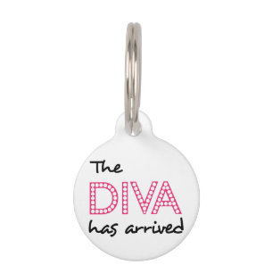 Diva Has Arrived Pet Tag