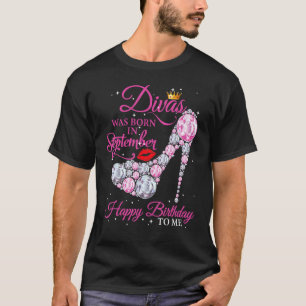 Divas Are Born In September Happy Birthday Girl T-Shirt