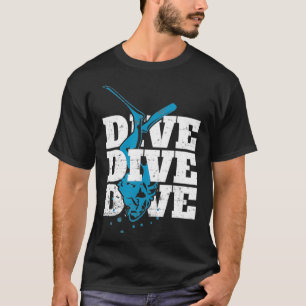 dive And Deeper Diver Ocean Scuba Sea  T-Shirt