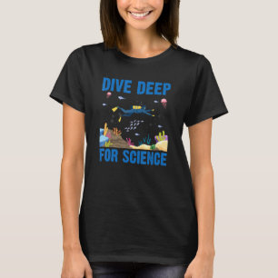 Dive Deep For Science Scuba Diving Marine Biology T-Shirt
