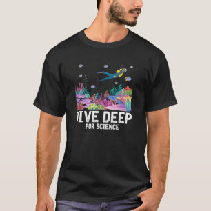 Dive Deep For Science Scuba Diving Marine Biology T-Shirt