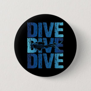 Dive Dive Dive - Scuba Diver Underwater Diving 6 Cm Round Badge