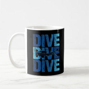 Dive Dive Dive - Scuba Diver Underwater Diving Coffee Mug