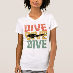 Dive Dive Dive - Scuba Diver Underwater Diving T-Shirt