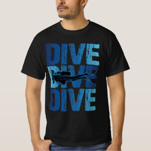 Dive Dive Dive - Scuba Diver Underwater Diving T-Shirt