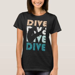 Dive Funny Springboard Diving Gift for High Diver T-Shirt