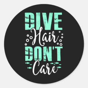 Dive Hair Don't Care Funny Scuba Diving Freediver Classic Round Sticker