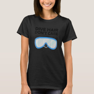 Dive Hair Don't Care T-Shirt