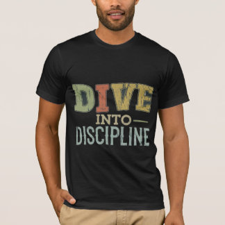 Dive into Discipline T-Shirt