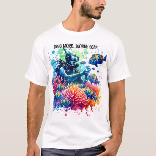 Dive more worry less T-Shirt
