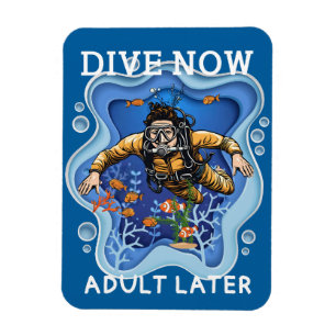 Dive Now Adult Later Magnet