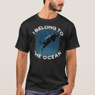Diver Dive I belong to the ocean T-Shirt